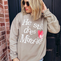 He Still Does Miracles Sweatshirt